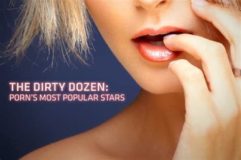 highest earning porn stars|Call ‘Em the Dirty Dozen: The 12 Most Popular Stars in Adult。